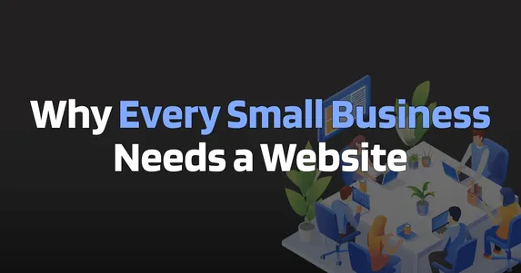 Image has a text overlay with "Why Every Small Business Needs a Website"