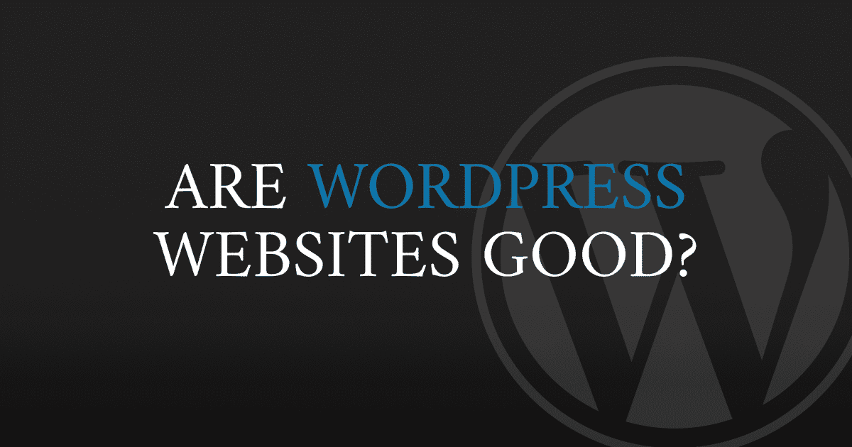 Are WordPress Websites Good?